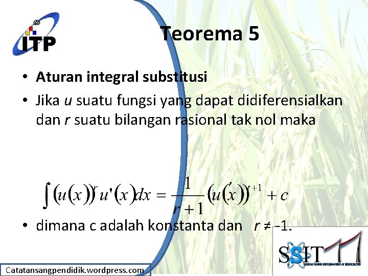 Teorema 5 • Aturan integral substitusi • Jika u suatu fungsi yang dapat didiferensialkan