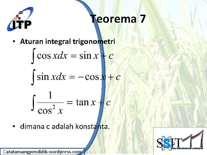 Teorema 7 • Aturan integral trigonometri • dimana c adalah konstanta. Catatansangpendidik. wordpress. com