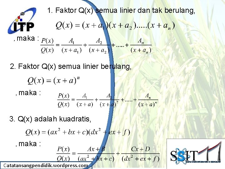 1. Faktor Q(x) semua linier dan tak berulang, , maka : 2. Faktor Q(x)