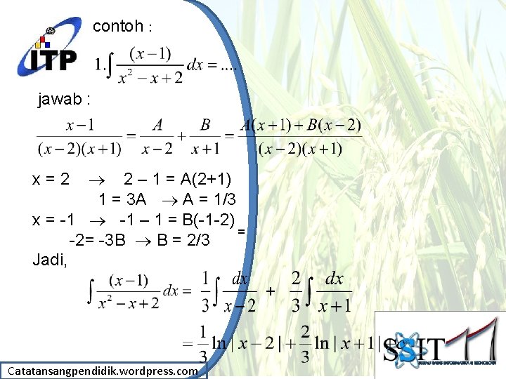 contoh : jawab : 2 – 1 = A(2+1) 1 = 3 A A