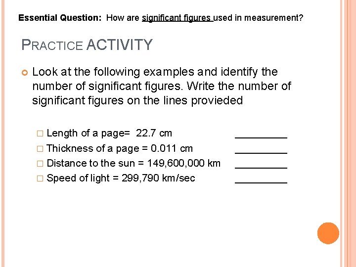 Essential Question: How are significant figures used in measurement? PRACTICE ACTIVITY Look at the