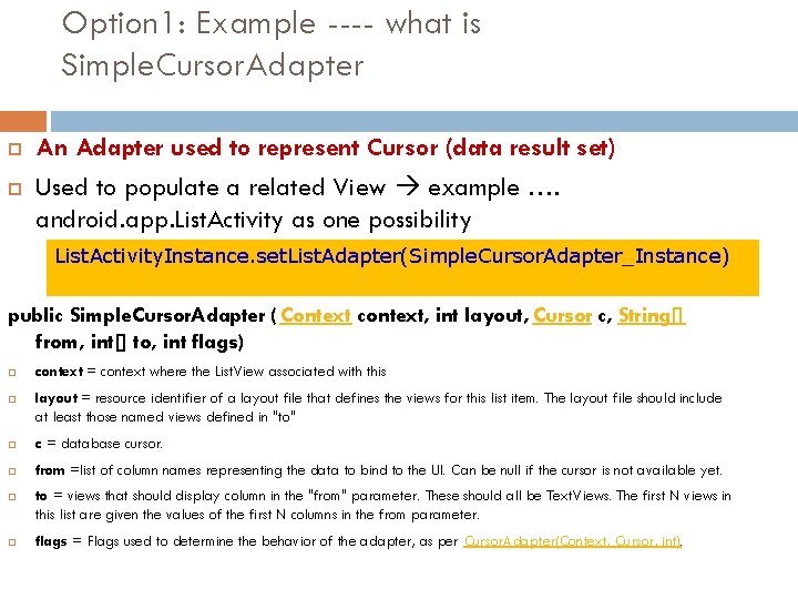 Option 1: Example ---- what is Simple. Cursor. Adapter An Adapter used to represent