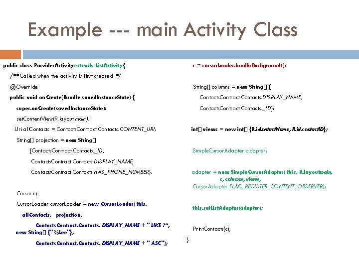 Example --- main Activity Class public class Provider. Activity extends List. Activity { c