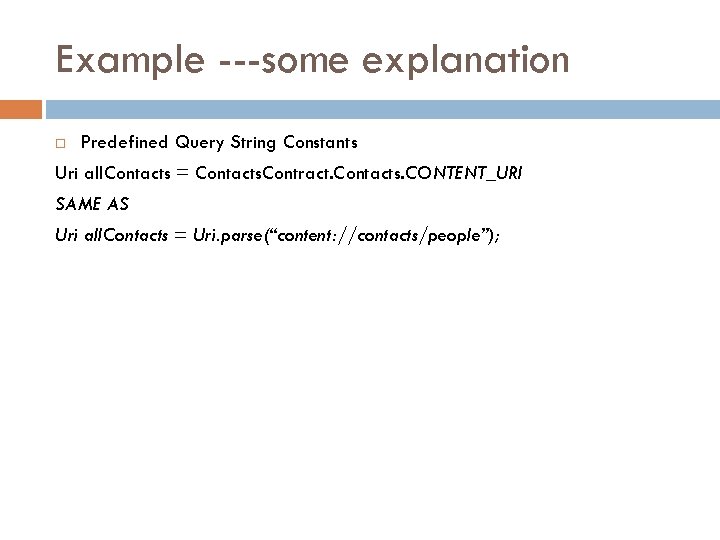 Example ---some explanation Predefined Query String Constants Uri all. Contacts = Contacts. Contract. Contacts.