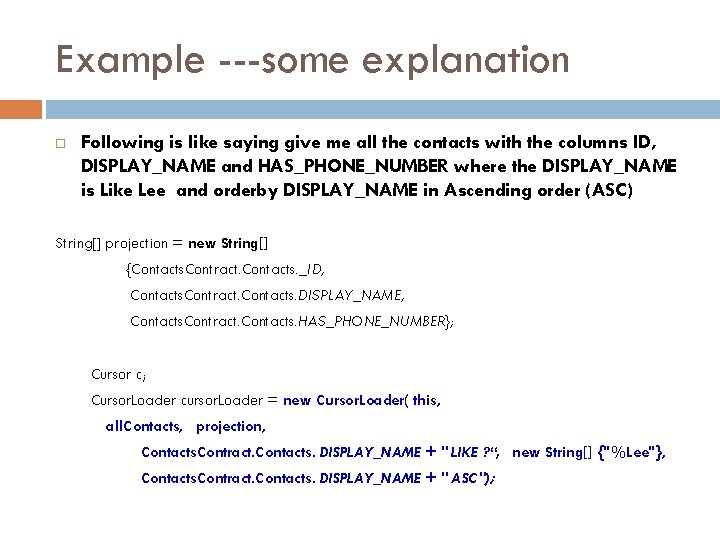 Example ---some explanation Following is like saying give me all the contacts with the