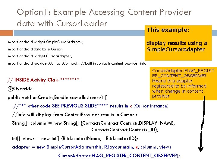 Option 1: Example Accessing Content Provider data with Cursor. Loader This example: import android.