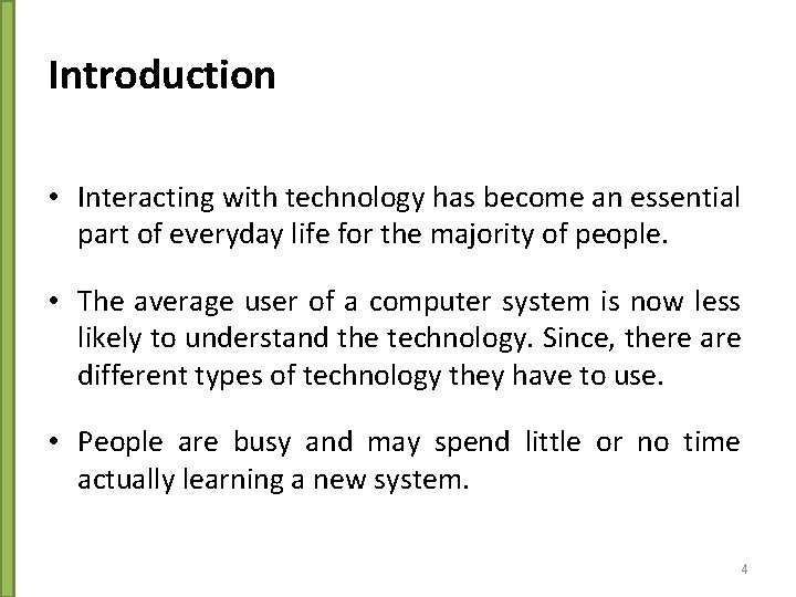 Introduction • Interacting with technology has become an essential part of everyday life for