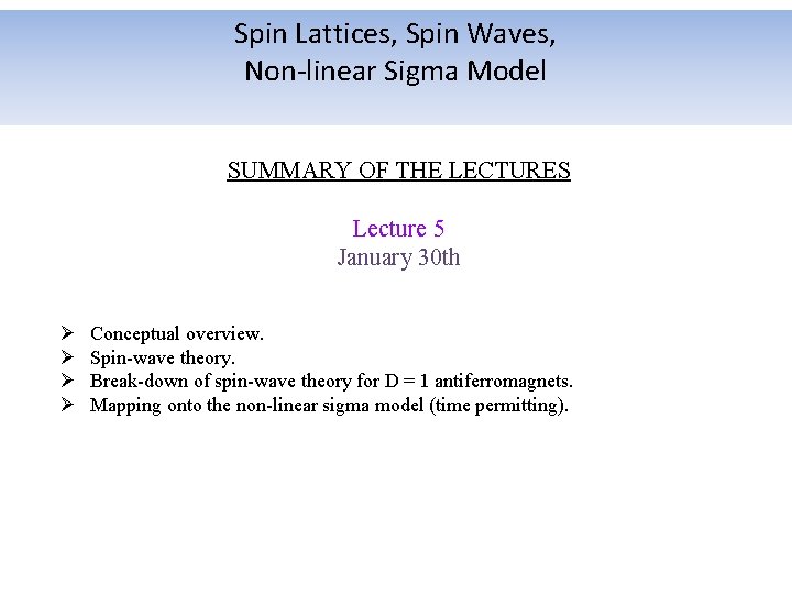 Spin Lattices, Spin Waves, Non-linear Sigma Model SUMMARY OF THE LECTURES Lecture 5 January