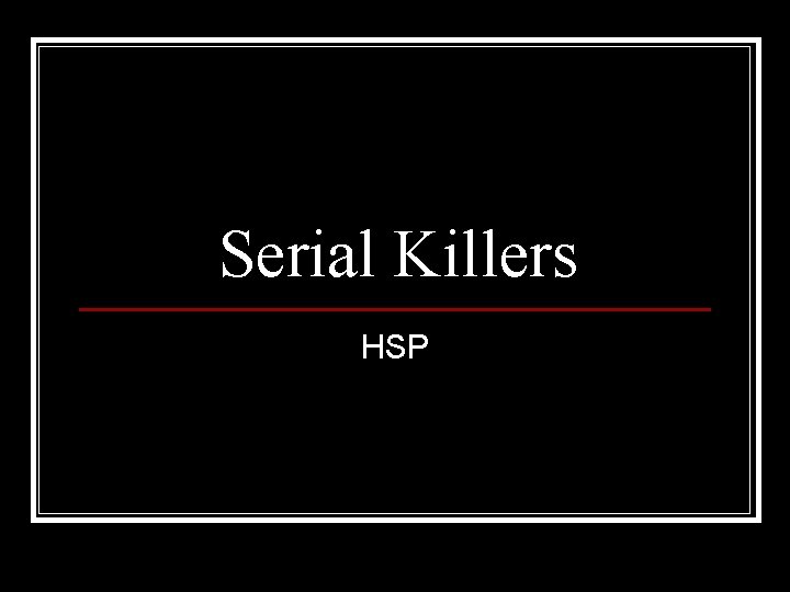 Serial Killers HSP 