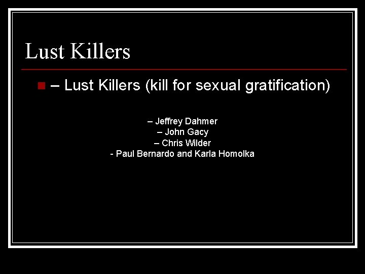 Lust Killers n – Lust Killers (kill for sexual gratification) – Jeffrey Dahmer –