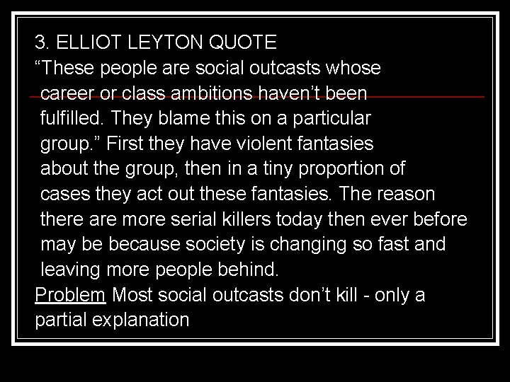 3. ELLIOT LEYTON QUOTE “These people are social outcasts whose career or class ambitions