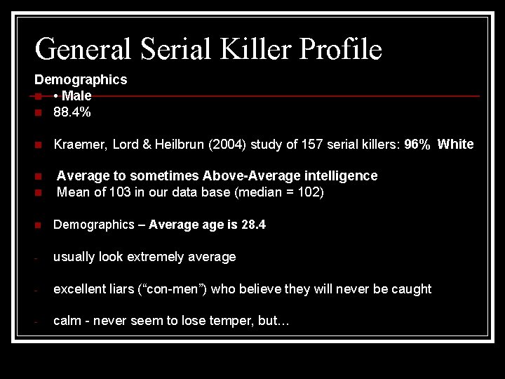 General Serial Killer Profile Demographics n • Male n 88. 4% n n n