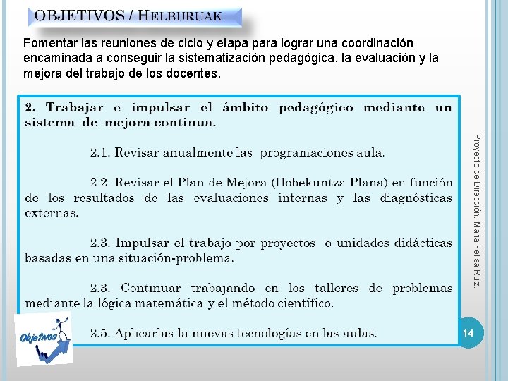 Fomentar las reuniones de ciclo y etapa para lograr una coordinación encaminada a conseguir