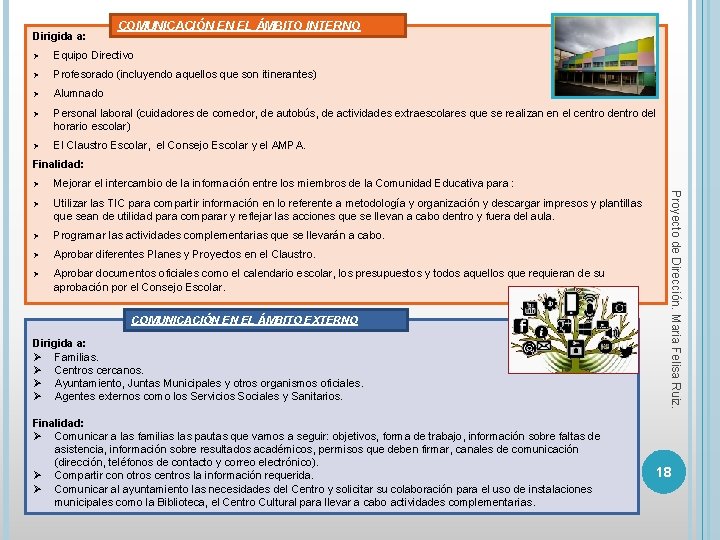 Dirigida a: COMUNICACIÓN EN EL ÁMBITO INTERNO Ø Equipo Directivo Ø Profesorado (incluyendo aquellos