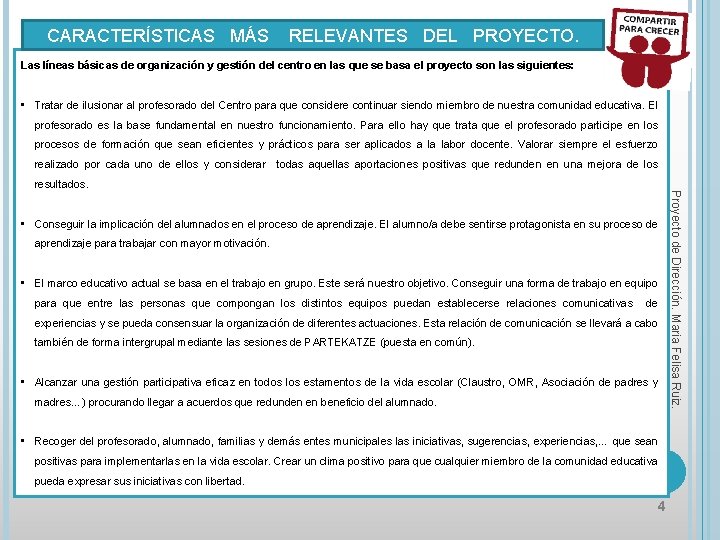 CARACTERÍSTICAS MÁS RELEVANTES DEL PROYECTO. Las líneas básicas de organización y gestión del centro