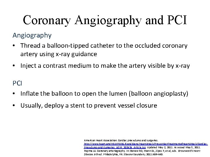 Coronary Angiography and PCI Angiography • Thread a balloon-tipped catheter to the occluded coronary