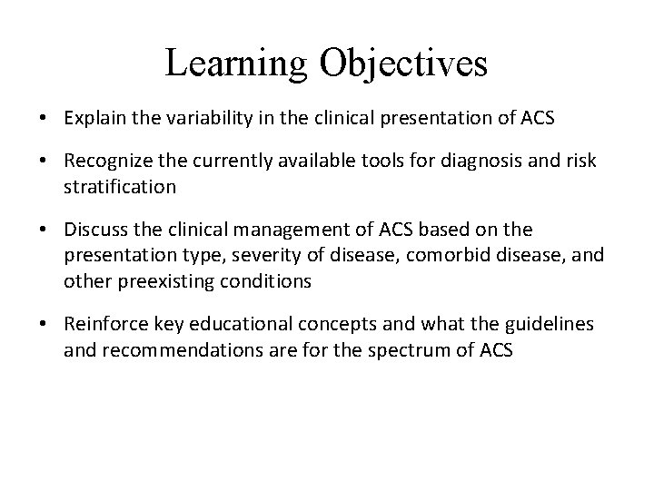 Learning Objectives • Explain the variability in the clinical presentation of ACS • Recognize
