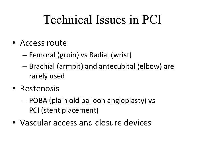 Technical Issues in PCI • Access route – Femoral (groin) vs Radial (wrist) –
