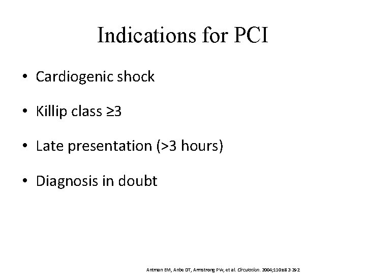 Indications for PCI • Cardiogenic shock • Killip class ≥ 3 • Late presentation