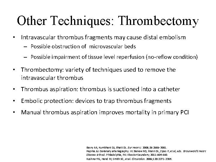 Other Techniques: Thrombectomy • Intravascular thrombus fragments may cause distal embolism – Possible obstruction