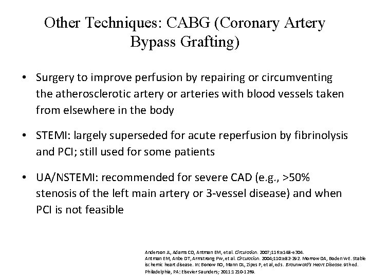 Other Techniques: CABG (Coronary Artery Bypass Grafting) • Surgery to improve perfusion by repairing