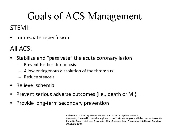 Goals of ACS Management STEMI: • Immediate reperfusion All ACS: • Stabilize and “passivate”