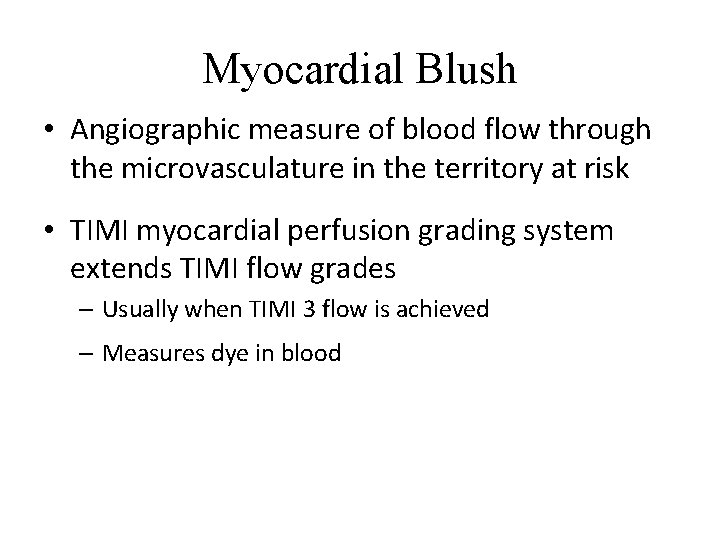 Myocardial Blush • Angiographic measure of blood flow through the microvasculature in the territory