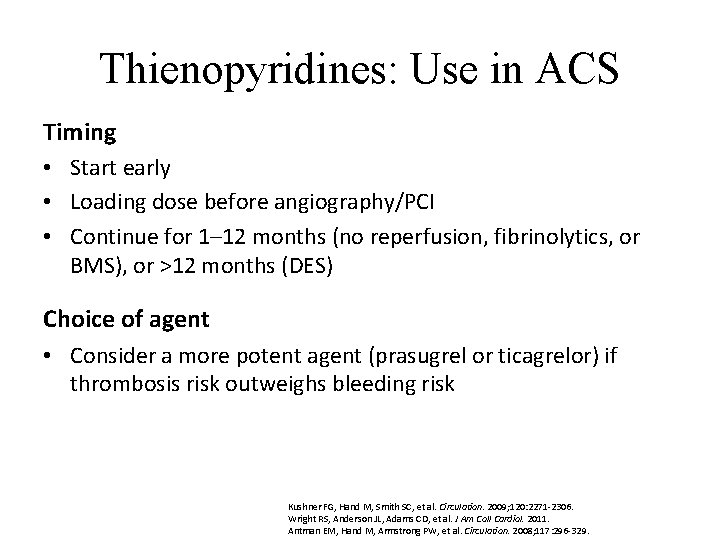 Thienopyridines: Use in ACS Timing • Start early • Loading dose before angiography/PCI •