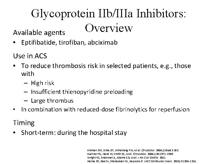 Glycoprotein IIb/IIIa Inhibitors: Overview Available agents • Eptifibatide, tirofiban, abciximab Use in ACS •