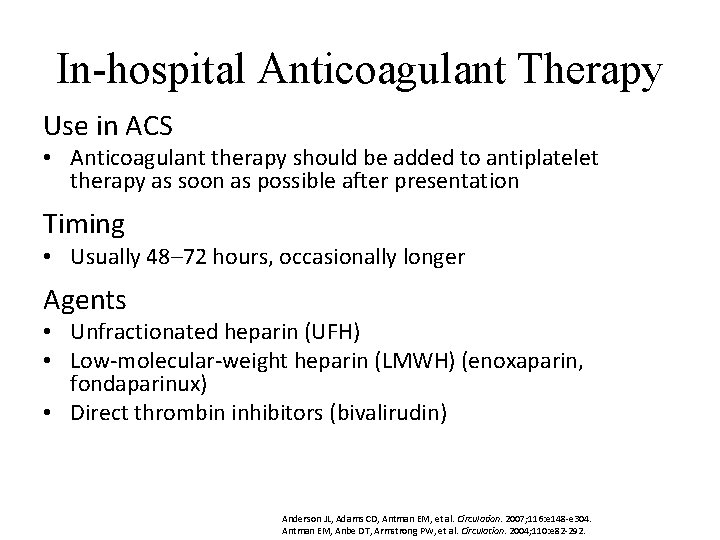 In-hospital Anticoagulant Therapy Use in ACS • Anticoagulant therapy should be added to antiplatelet