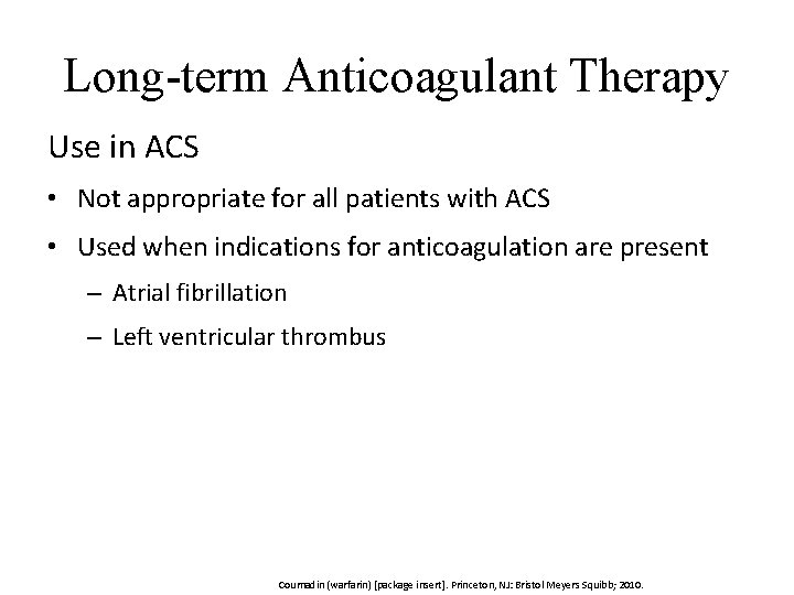 Long-term Anticoagulant Therapy Use in ACS • Not appropriate for all patients with ACS