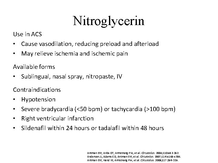 Nitroglycerin Use in ACS • Cause vasodilation, reducing preload and afterload • May relieve