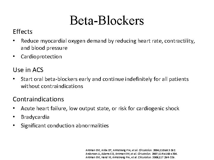Effects Beta-Blockers • Reduce myocardial oxygen demand by reducing heart rate, contractility, and blood