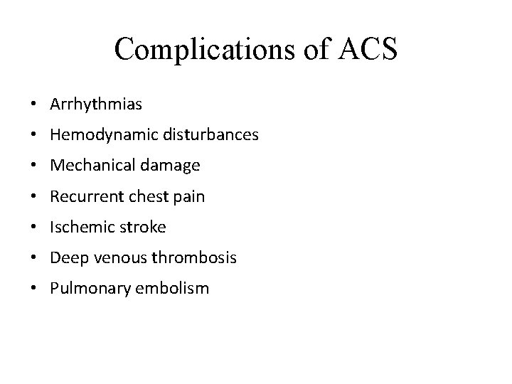Complications of ACS • Arrhythmias • Hemodynamic disturbances • Mechanical damage • Recurrent chest