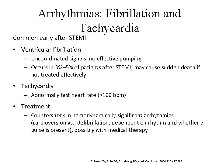 Arrhythmias: Fibrillation and Tachycardia Common early after STEMI • Ventricular fibrillation – Uncoordinated signals;