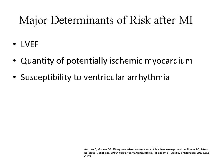 Major Determinants of Risk after MI • LVEF • Quantity of potentially ischemic myocardium