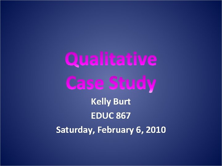 Kelly Burt EDUC 867 Saturday, February 6, 2010 