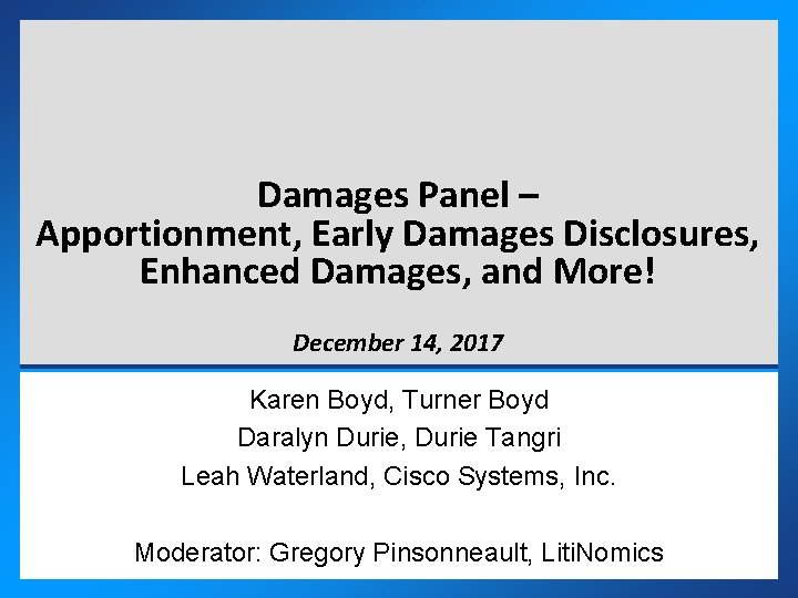 Damages Panel – Apportionment, Early Damages Disclosures, Enhanced Damages, and More! December 14, 2017