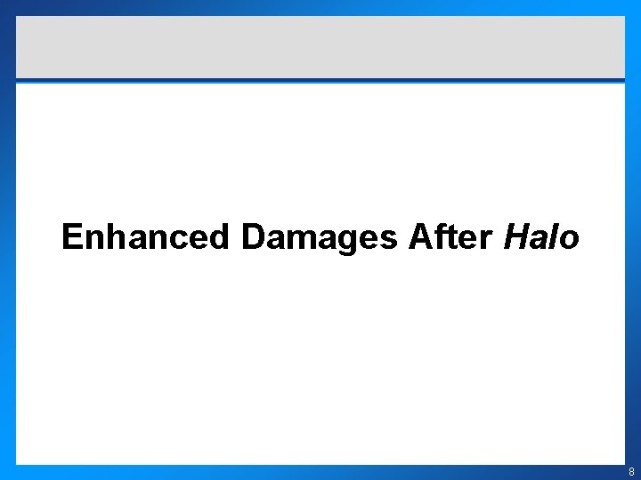 Enhanced Damages After Halo 8 