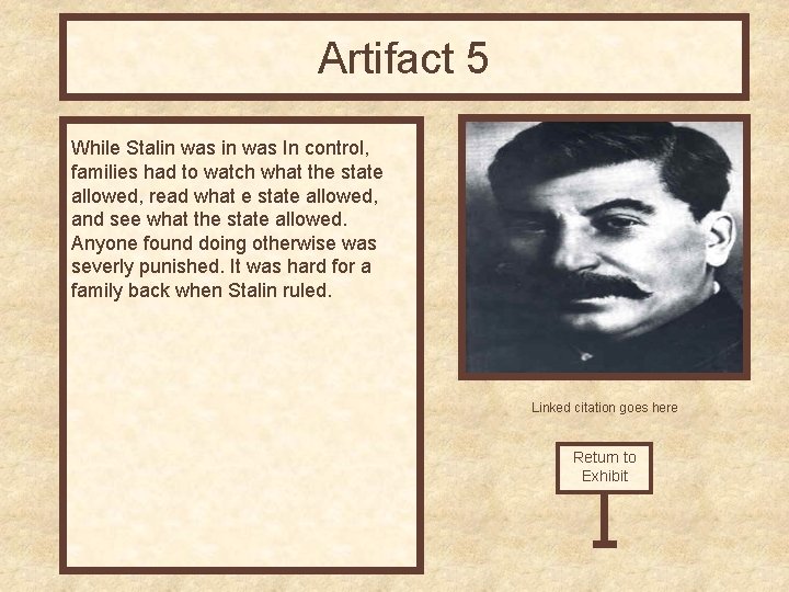 Artifact 5 While Stalin was In control, families had to watch what the state