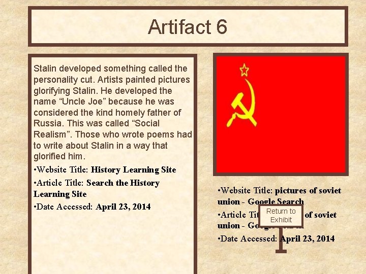 Artifact 6 Stalin developed something called the personality cut. Artists painted pictures glorifying Stalin.