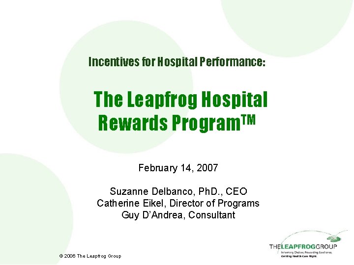 Incentives for Hospital Performance: The Leapfrog Hospital Rewards Program. TM February 14, 2007 Suzanne