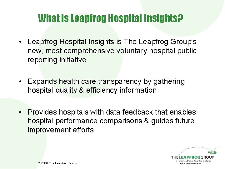 What is Leapfrog Hospital Insights? • Leapfrog Hospital Insights is The Leapfrog Group’s new,