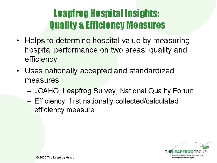 Leapfrog Hospital Insights: Quality & Efficiency Measures • Helps to determine hospital value by