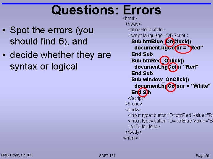 Questions: Errors • Spot the errors (you should find 6), and • decide whether