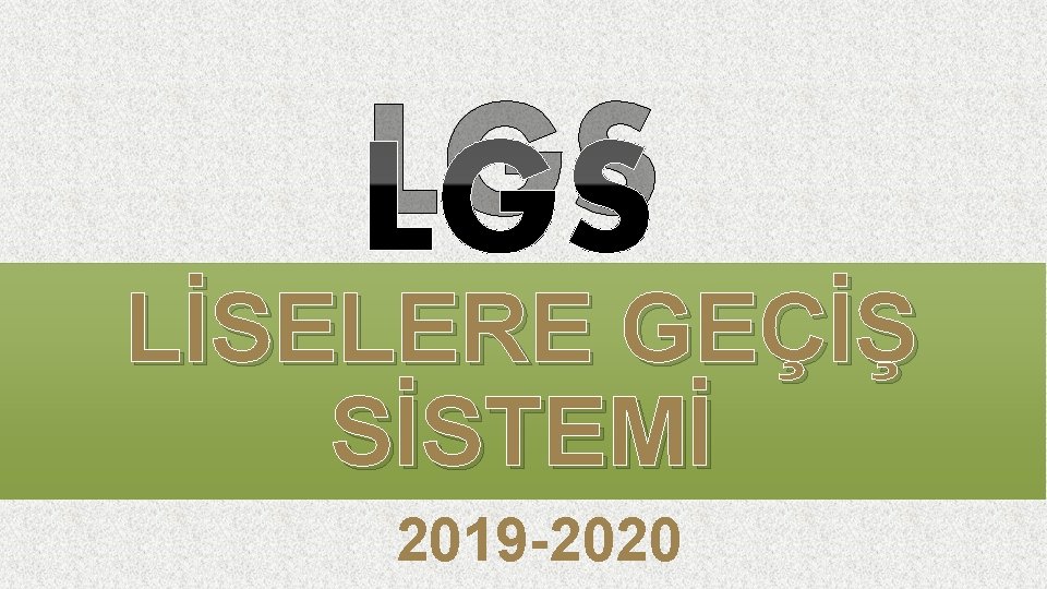 LGS LİSELERE GEÇİŞ SİSTEMİ 2019 -2020 