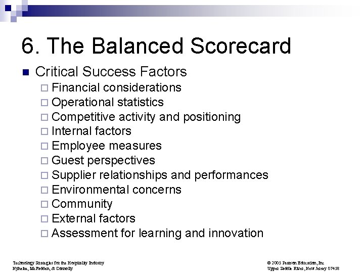 6. The Balanced Scorecard n Critical Success Factors ¨ Financial considerations ¨ Operational statistics