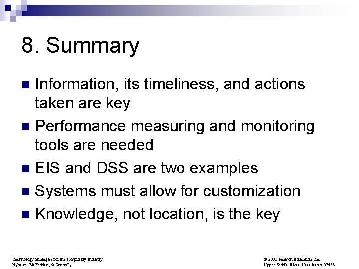 8. Summary Information, its timeliness, and actions taken are key n Performance measuring and