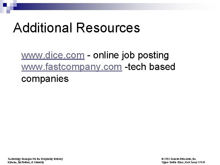 Additional Resources www. dice. com - online job posting www. fastcompany. com -tech based
