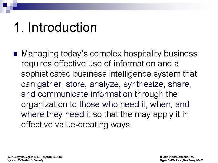 1. Introduction n Managing today’s complex hospitality business requires effective use of information and